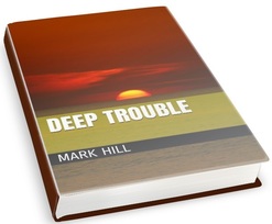 Deep trouble by Mark Hill